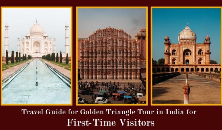 Travel Guide for Golden Triangle Tour in India for First-Time Visitors